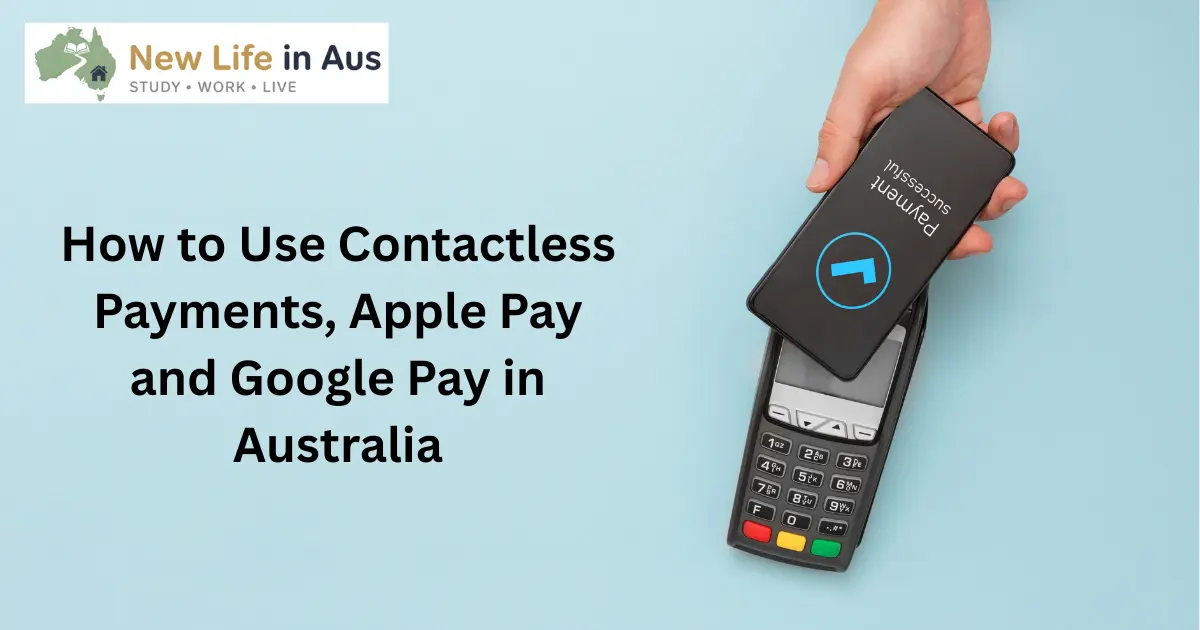 How to Use Contactless Payments, Apple Pay and Google Pay in Australia